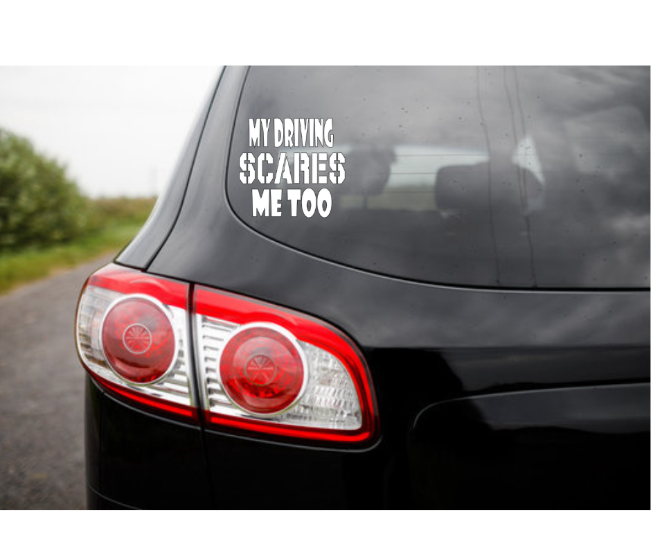 My Driving Scares Me Too Car Decal