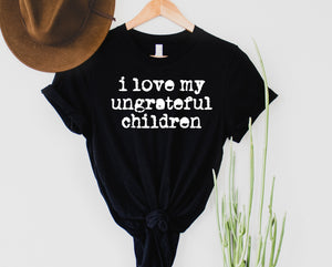 I Love my Ungrateful Children