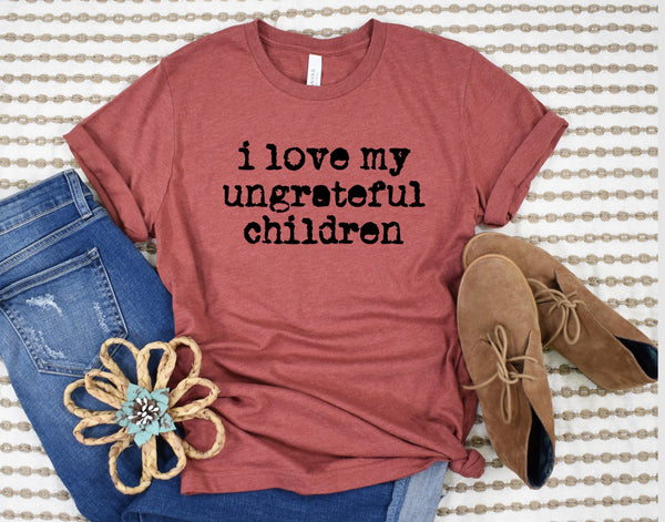 I Love my Ungrateful Children